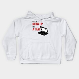 Don't grow up it's a Trap Kids Hoodie